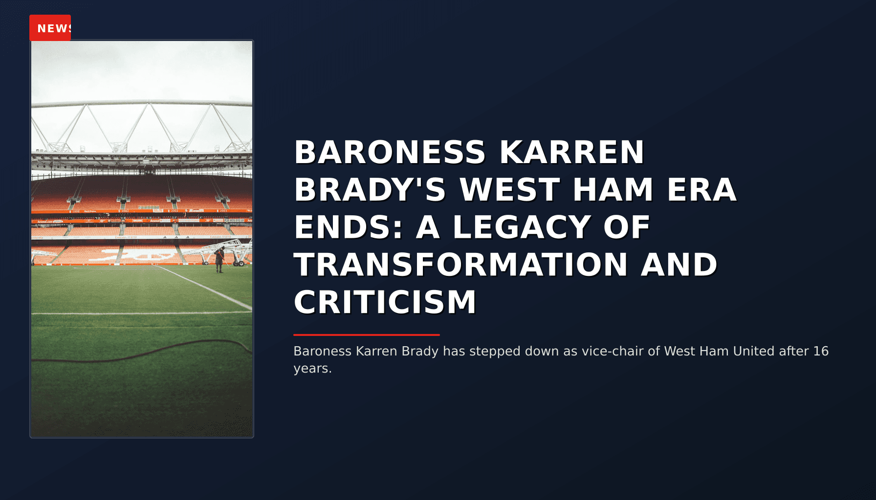 NEWS: BARONESS KARREN BRADY'S WEST HAM ERA ENDS: A LEGACY OF TRANSFORMATION AND CRITICISM — VPNews