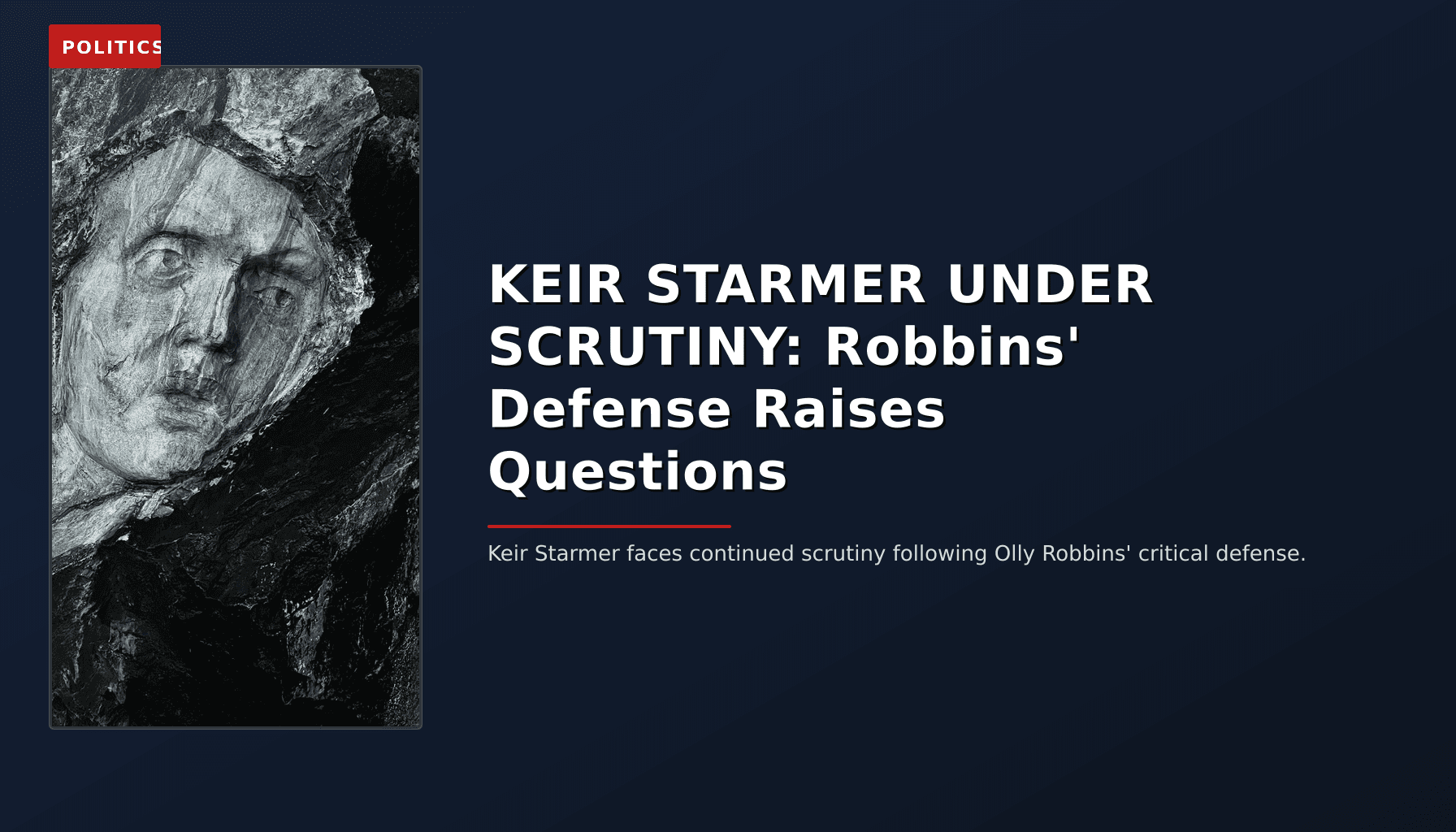 POLITICS: KEIR STARMER UNDER SCRUTINY: Robbins' Defense Raises Questions — VPNews