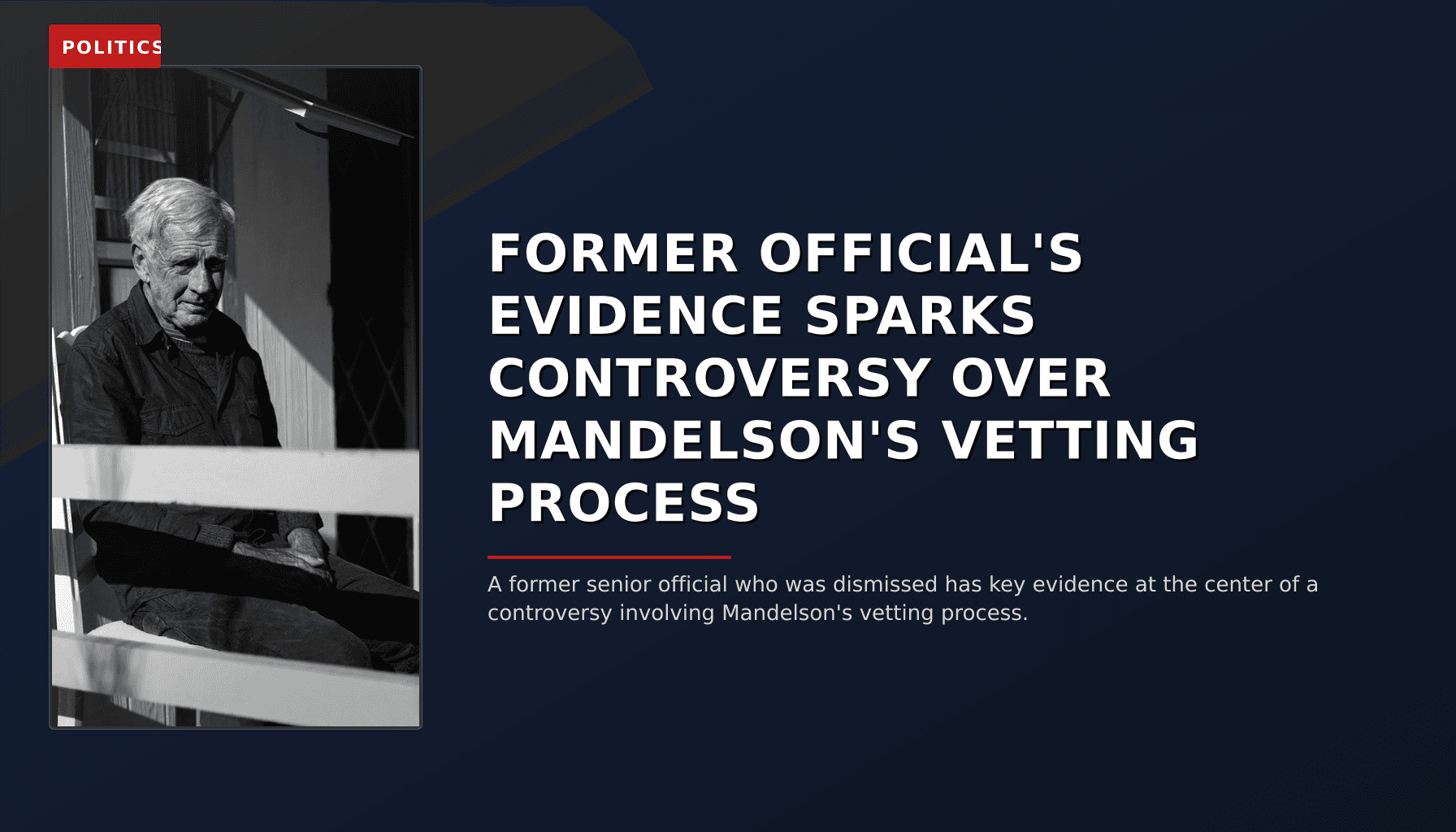 POLITICS: FORMER OFFICIAL'S EVIDENCE SPARKS CONTROVERSY OVER MANDELSON'S VETTING PROCESS — VPNews