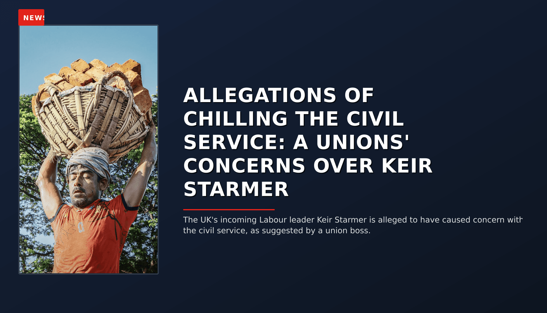 NEWS: ALLEGATIONS OF CHILLING THE CIVIL SERVICE: A UNIONS' CONCERNS OVER KEIR STARMER — VPNews