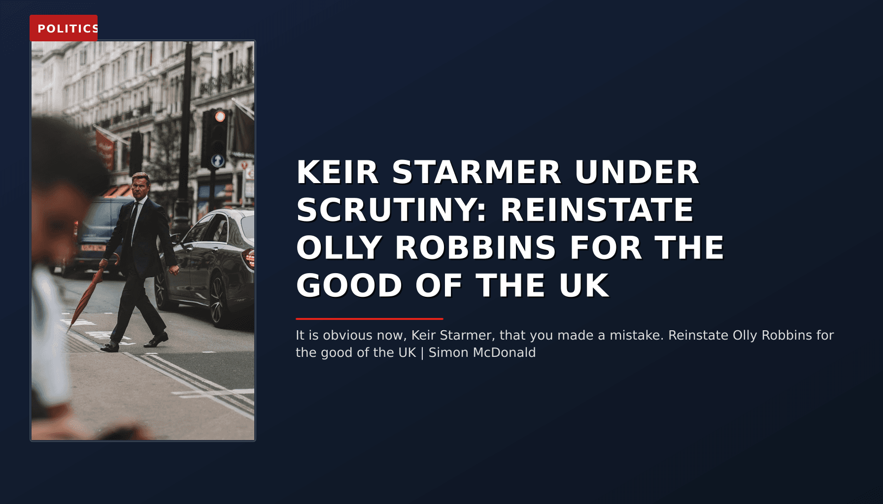 POLITICS: KEIR STARMER UNDER SCRUTINY: REINSTATE OLLY ROBBINS FOR THE GOOD OF THE UK — VPNews
