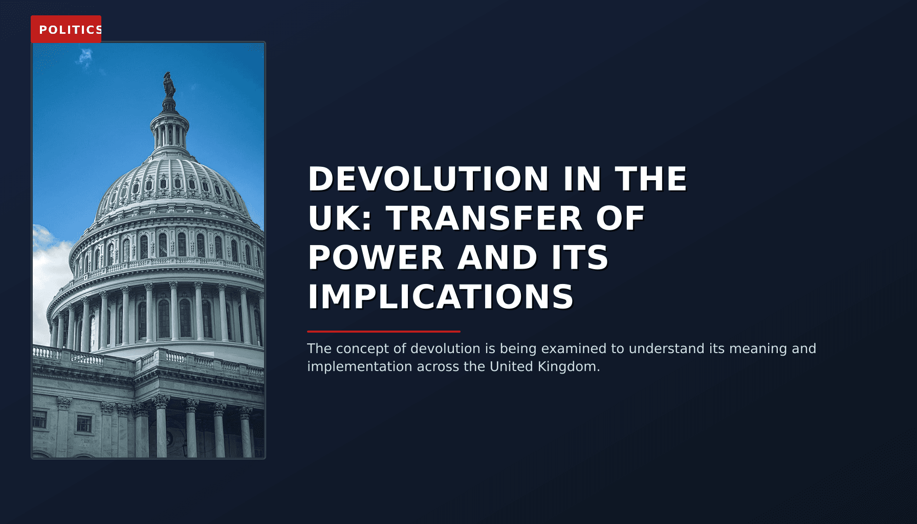 POLITICS: DEVOLUTION IN THE UK: TRANSFER OF POWER AND ITS IMPLICATIONS — VPNews