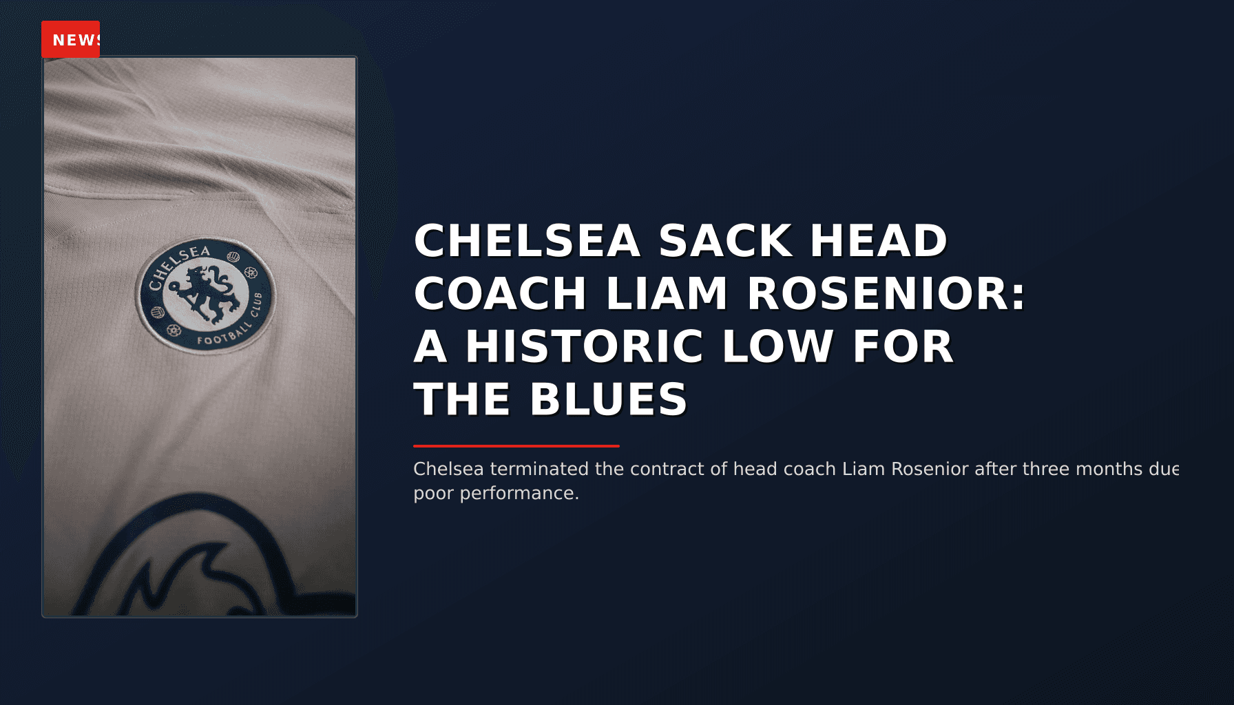 NEWS: CHELSEA SACK HEAD COACH LIAM ROSENIOR: A HISTORIC LOW FOR THE BLUES — VPNews