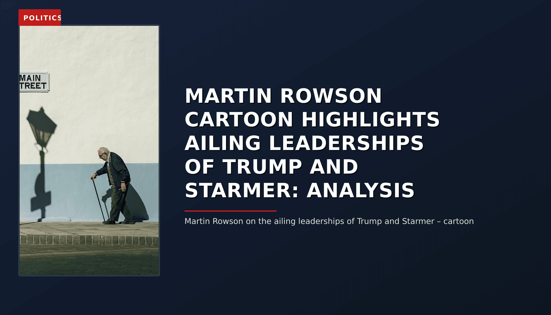 POLITICS: MARTIN ROWSON CARTOON HIGHLIGHTS AILING LEADERSHIPS OF TRUMP AND STARMER: ANALYSIS — VPNews