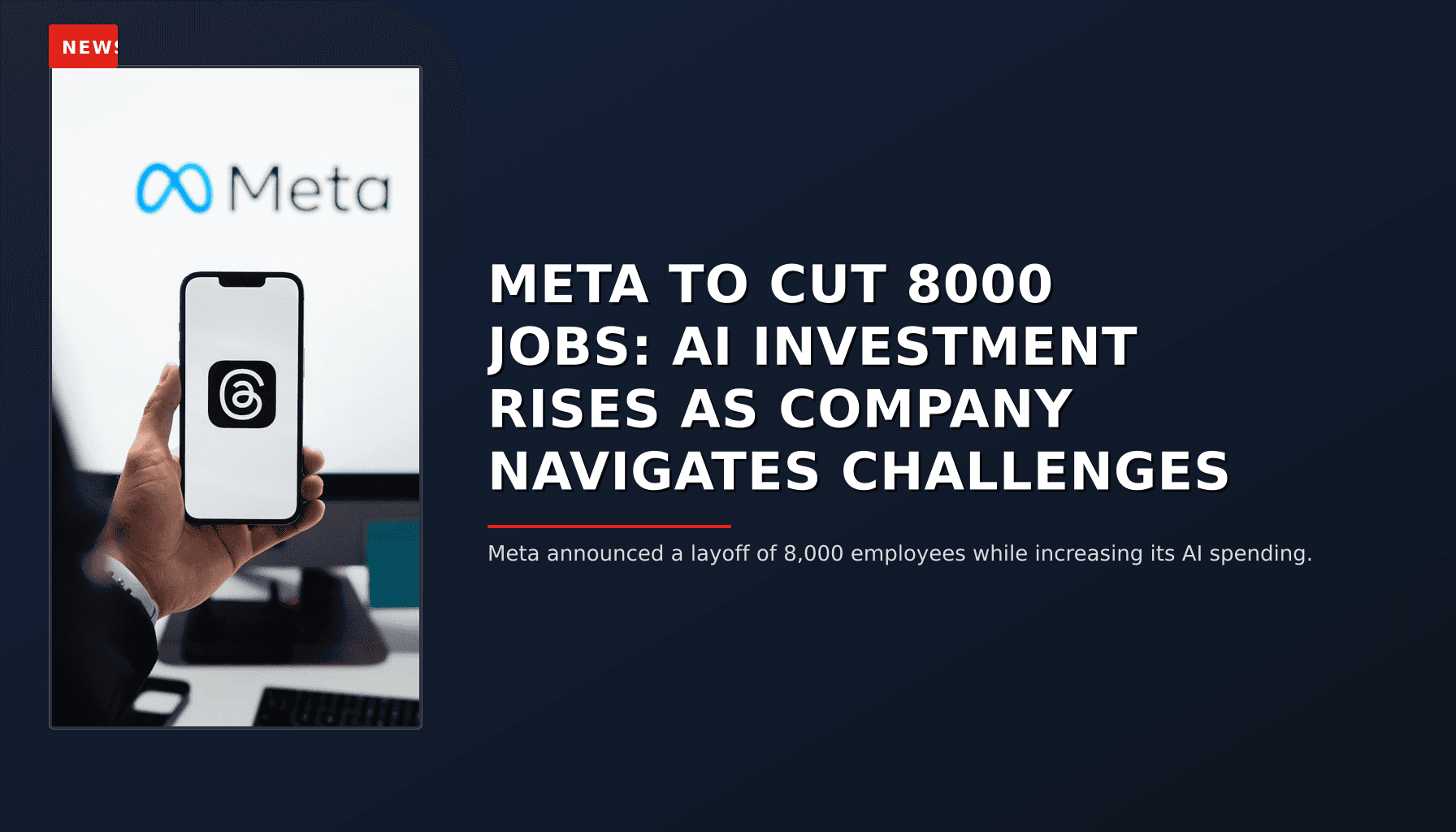 NEWS: META TO CUT 8000 JOBS: AI INVESTMENT RISES AS COMPANY NAVIGATES CHALLENGES — VPNews