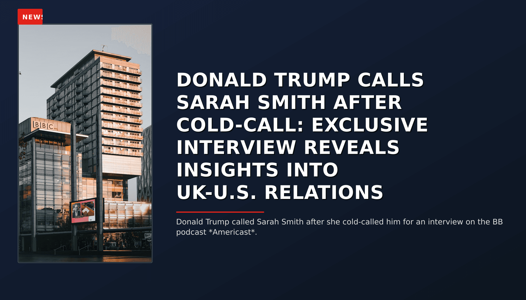NEWS: DONALD TRUMP CALLS SARAH SMITH AFTER COLD-CALL: EXCLUSIVE INTERVIEW REVEALS INSIGHTS INTO  — VPNews