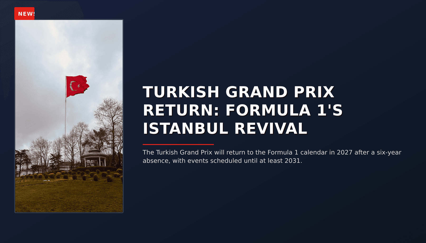 NEWS: TURKISH GRAND PRIX RETURN: FORMULA 1'S ISTANBUL REVIVAL — VPNews