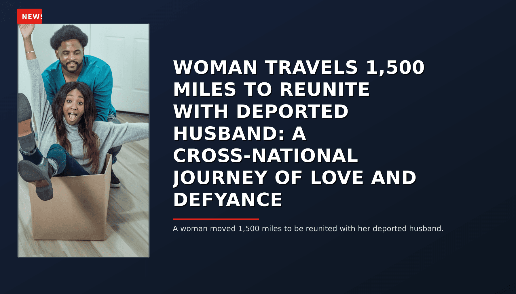 NEWS: WOMAN TRAVELS 1,500 MILES TO REUNITE WITH DEPORTED HUSBAND: A CROSS-NATIONAL JOURNEY OF LO — VPNews