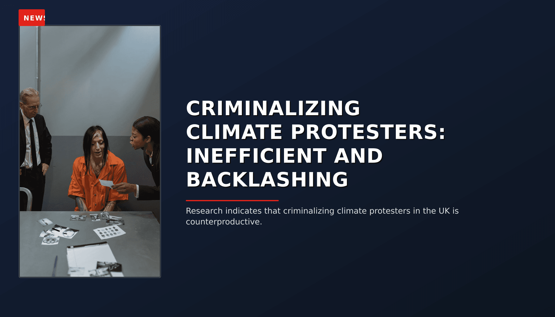 NEWS: CRIMINALIZING CLIMATE PROTESTERS: INEFFICIENT AND BACKLASHING — VPNews