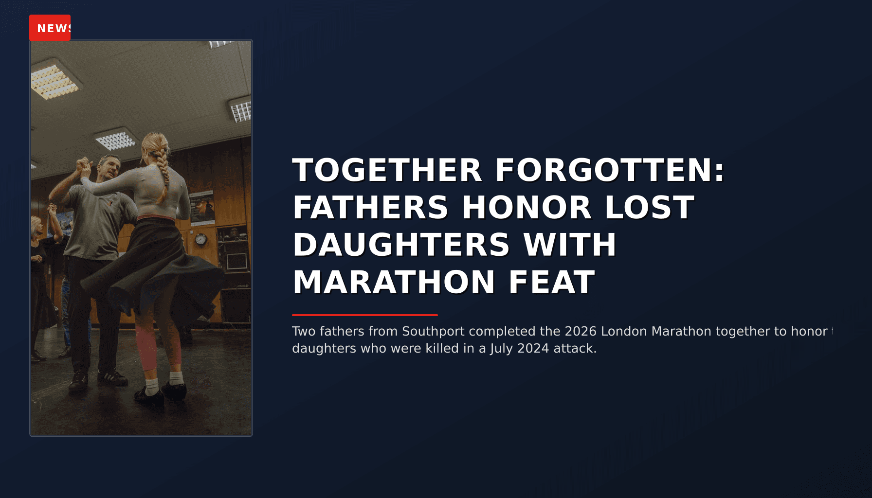 NEWS: TOGETHER FORGOTTEN: FATHERS HONOR LOST DAUGHTERS WITH MARATHON FEAT — VPNews