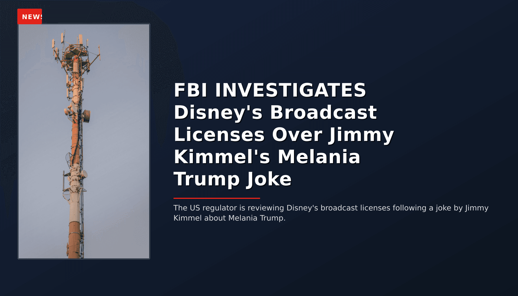 NEWS: FBI INVESTIGATES Disney's Broadcast Licenses Over Jimmy Kimmel's Melania Trump Joke — VPNews