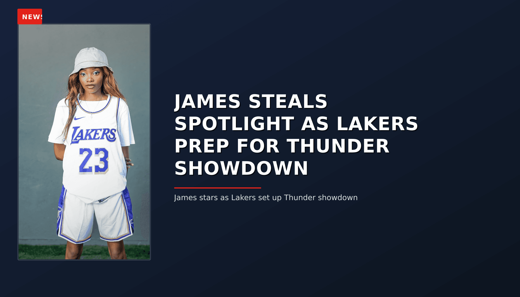 NEWS: JAMES STEALS SPOTLIGHT AS LAKERS PREP FOR THUNDER SHOWDOWN — VPNews