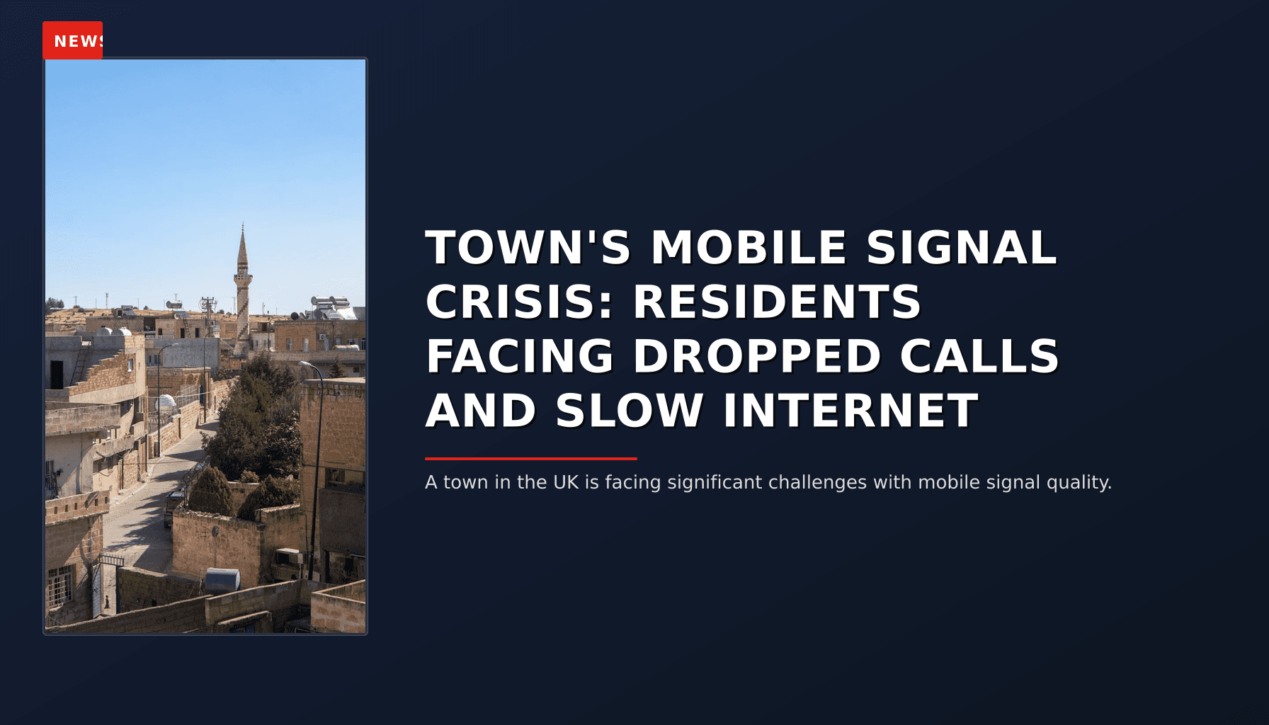 NEWS: TOWN'S MOBILE SIGNAL CRISIS: RESIDENTS FACING DROPPED CALLS AND SLOW INTERNET — VPNews