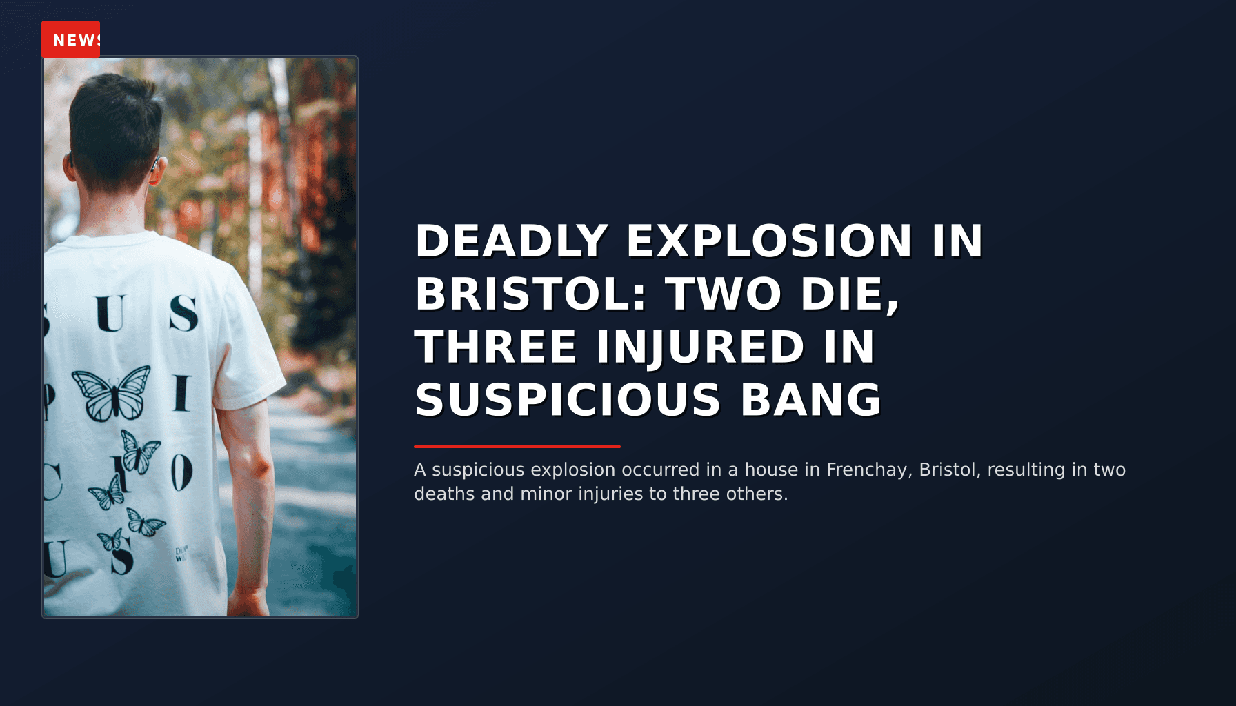 NEWS: DEADLY EXPLOSION IN BRISTOL: TWO DIE, THREE INJURED IN SUSPICIOUS BANG — VPNews