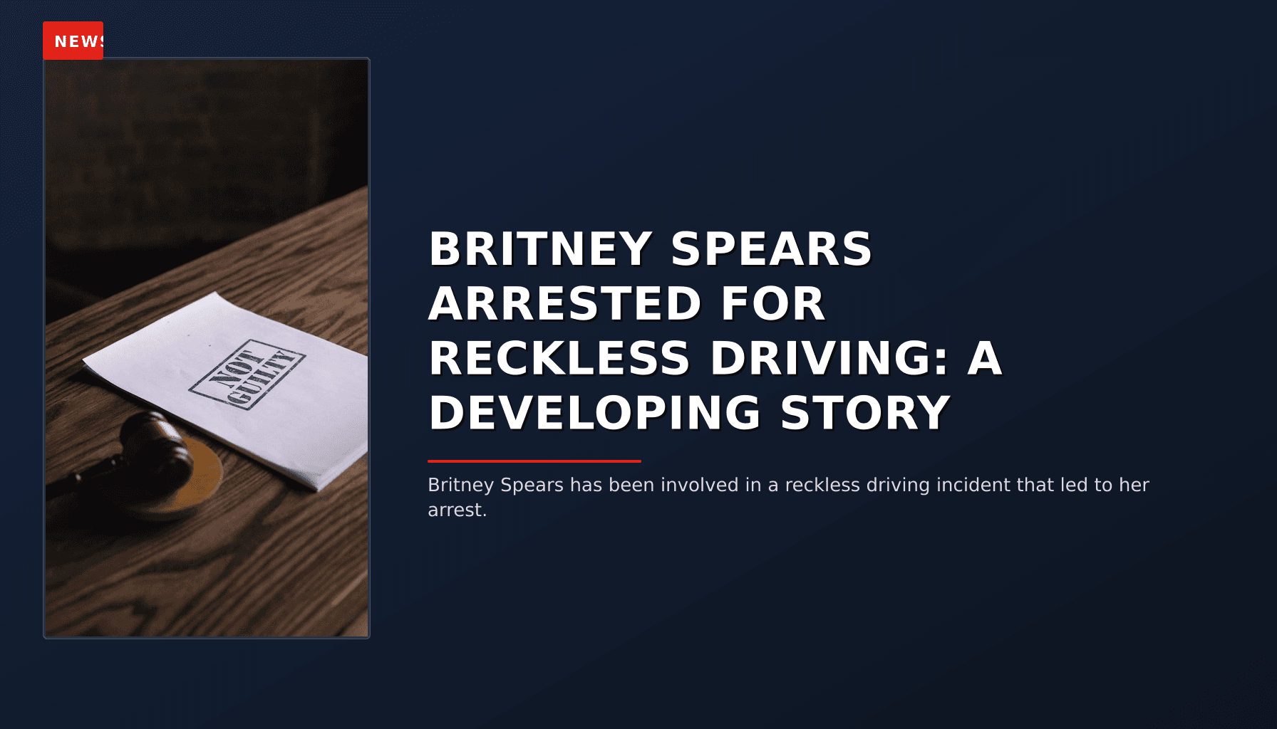 NEWS: BRITNEY SPEARS ARRESTED FOR RECKLESS DRIVING: A DEVELOPING STORY — VPNews