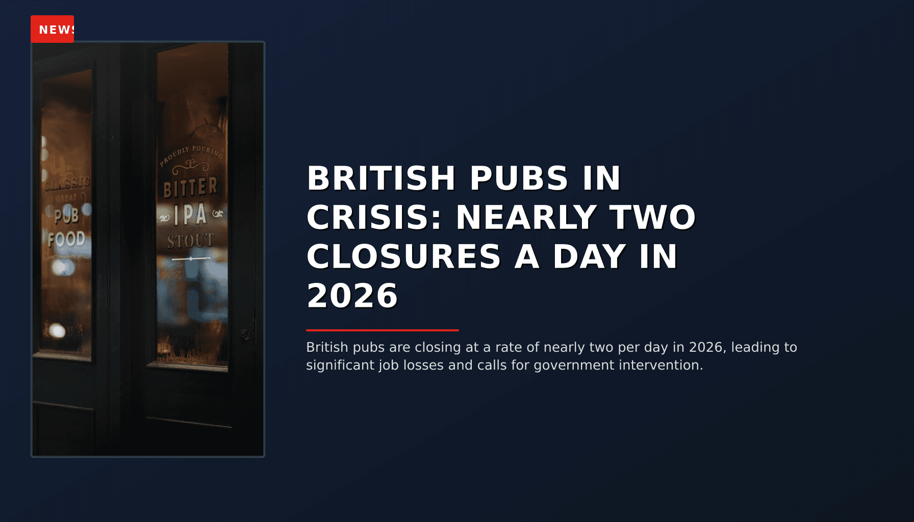 NEWS: BRITISH PUBS IN CRISIS: NEARLY TWO CLOSURES A DAY IN 2026 — VPNews