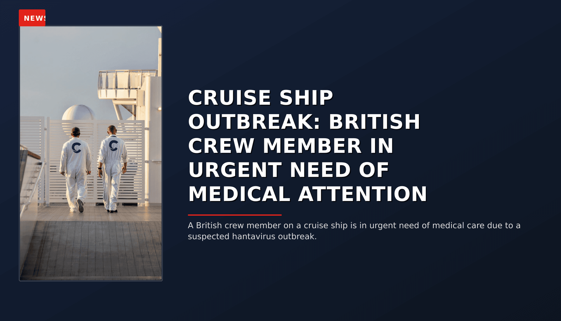 NEWS: CRUISE SHIP OUTBREAK: BRITISH CREW MEMBER IN URGENT NEED OF MEDICAL ATTENTION — VPNews