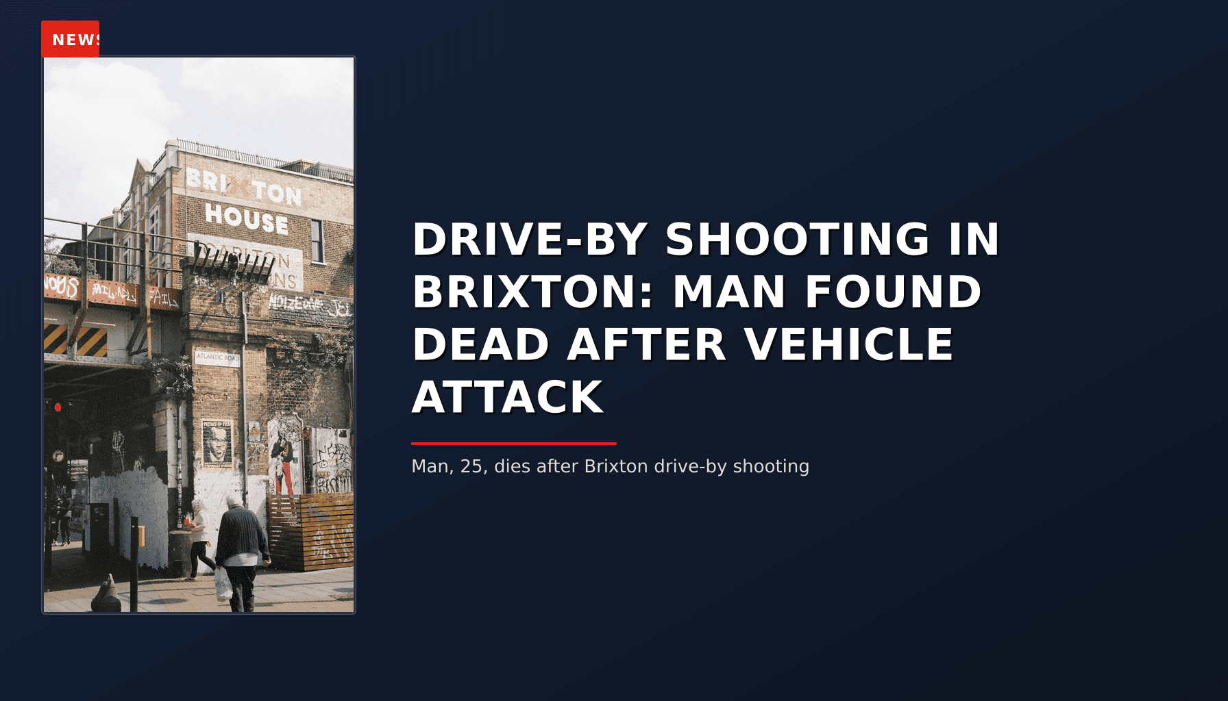 NEWS: DRIVE-BY SHOOTING IN BRIXTON: MAN FOUND DEAD AFTER VEHICLE ATTACK — VPNews