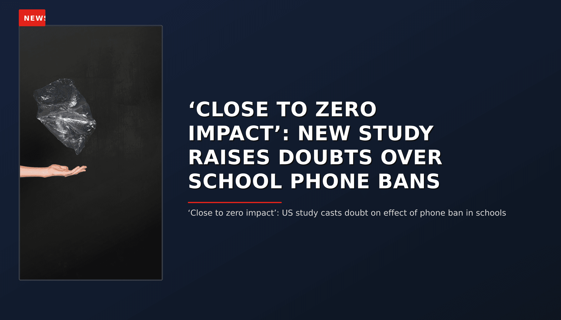 NEWS: ‘CLOSE TO ZERO IMPACT’: NEW STUDY RAISES DOUBTS OVER SCHOOL PHONE BANS — VPNews