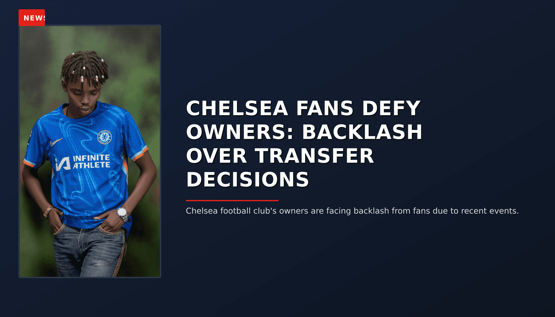 NEWS: CHELSEA FANS DEFY OWNERS: BACKLASH OVER TRANSFER DECISIONS — VPNews