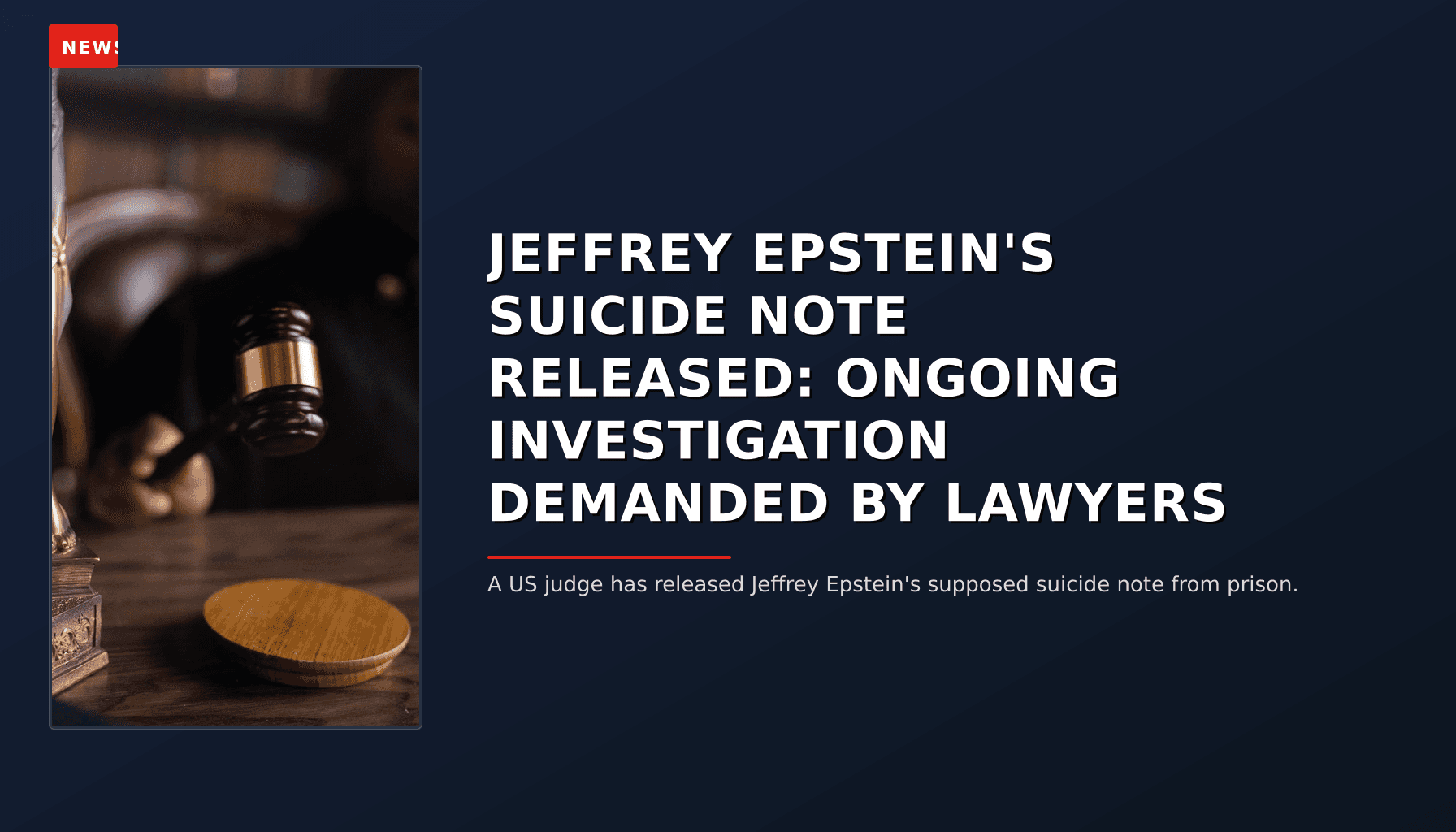 NEWS: JEFFREY EPSTEIN'S SUICIDE NOTE RELEASED: ONGOING INVESTIGATION DEMANDED BY LAWYERS — VPNews
