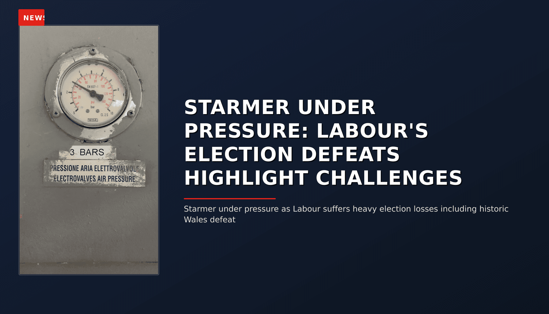 NEWS: STARMER UNDER PRESSURE: LABOUR'S ELECTION DEFEATS HIGHLIGHT CHALLENGES — VPNews