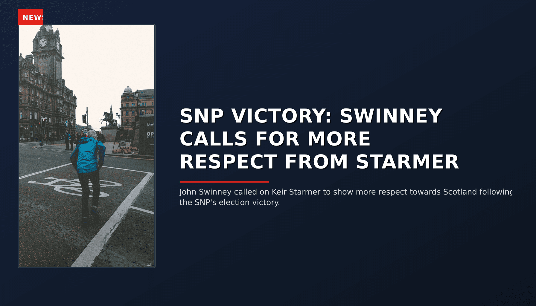 NEWS: SNP VICTORY: SWINNEY CALLS FOR MORE RESPECT FROM STARMER — VPNews