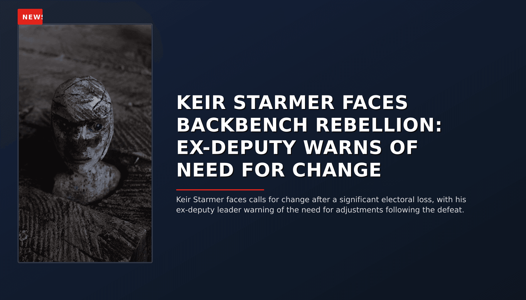 NEWS: KEIR STARMER FACES BACKBENCH REBELLION: EX-DEPUTY WARNS OF NEED FOR CHANGE — VPNews