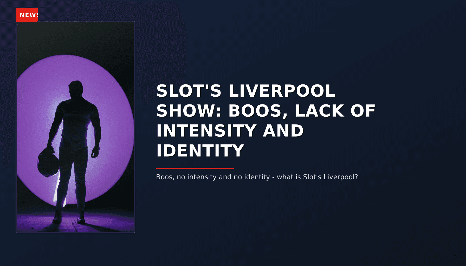 NEWS: SLOT'S LIVERPOOL SHOW: BOOS, LACK OF INTENSITY AND IDENTITY — VPNews