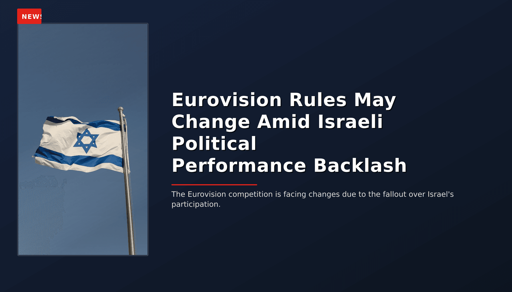 NEWS: Eurovision Rules May Change Amid Israeli Political Performance Backlash — VPNews