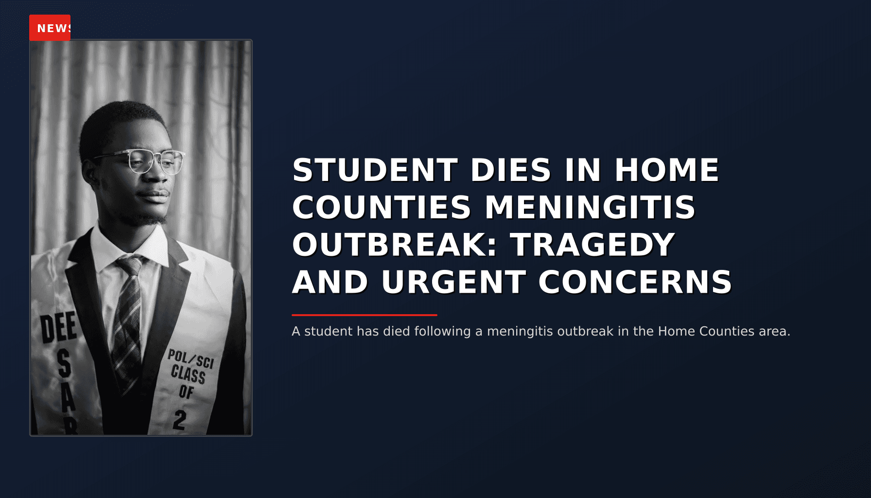 NEWS: STUDENT DIES IN HOME COUNTIES MENINGITIS OUTBREAK: TRAGEDY AND URGENT CONCERNS — VPNews