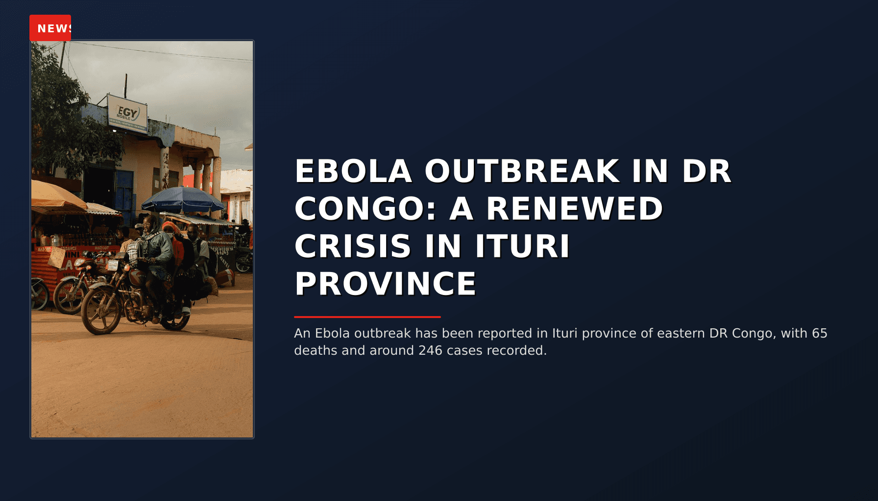 NEWS: EBOLA OUTBREAK IN DR CONGO: A RENEWED CRISIS IN ITURI PROVINCE — VPNews