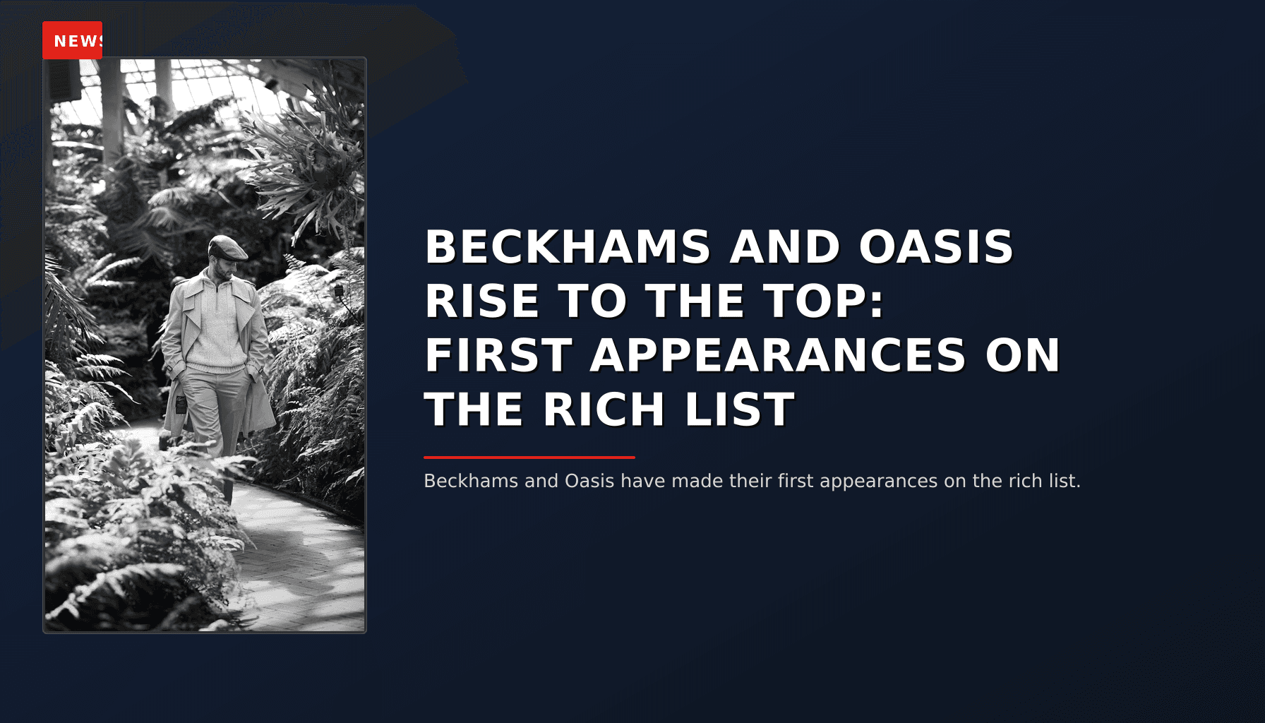 NEWS: BECKHAMS AND OASIS RISE TO THE TOP: FIRST APPEARANCES ON THE RICH LIST — VPNews