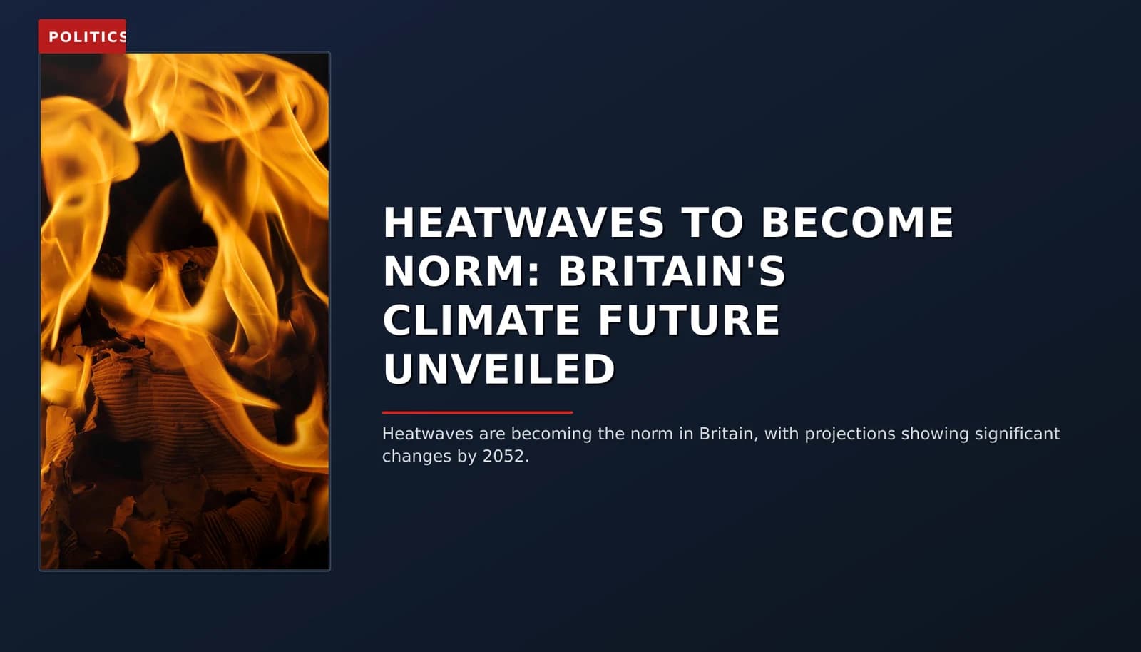 POLITICS: HEATWAVES TO BECOME NORM: BRITAIN'S CLIMATE FUTURE UNVEILED — VPNews