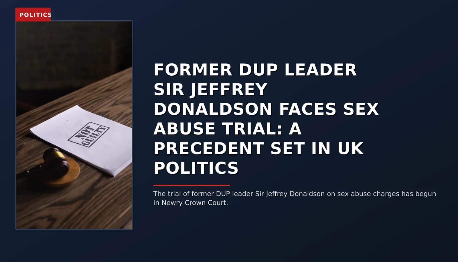 POLITICS: FORMER DUP LEADER SIR JEFFREY DONALDSON FACES SEX ABUSE TRIAL: A PRECEDENT SET IN UK POLIT — VPNews