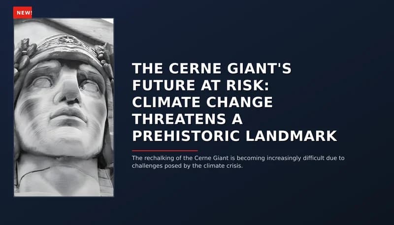 NEWS: THE CERNE GIANT'S FUTURE AT RISK: CLIMATE CHANGE THREATENS A PREHISTORIC LANDMARK — VPNews