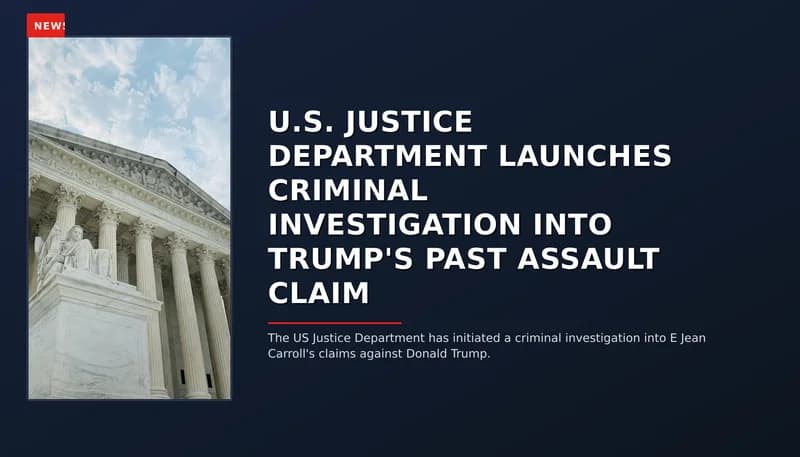 NEWS: U.S. JUSTICE DEPARTMENT LAUNCHES CRIMINAL INVESTIGATION INTO TRUMP'S PAST ASSAULT CLAIM — VPNews