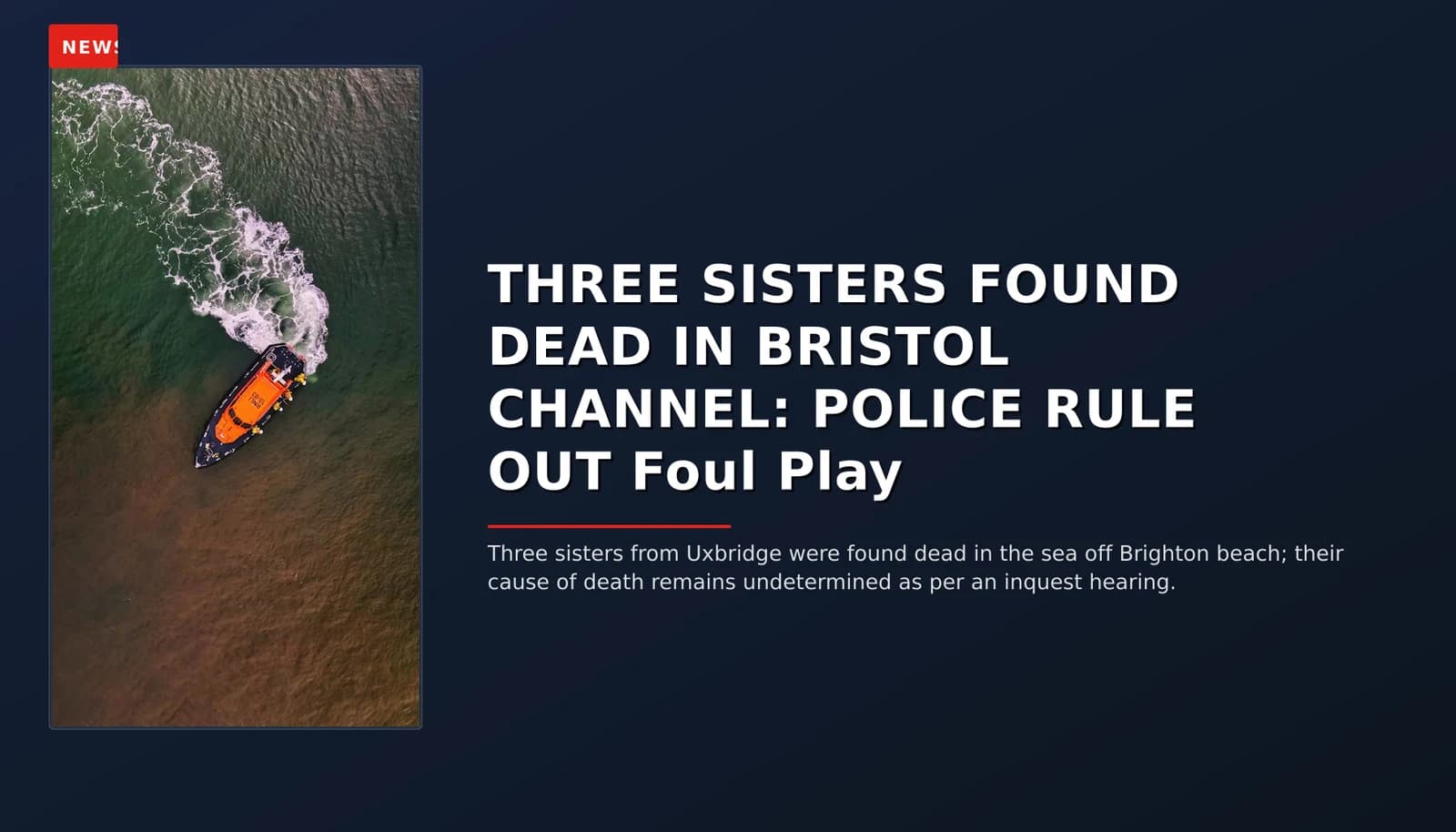 NEWS: THREE SISTERS FOUND DEAD IN BRISTOL CHANNEL: POLICE RULE OUT Foul Play — VPNews