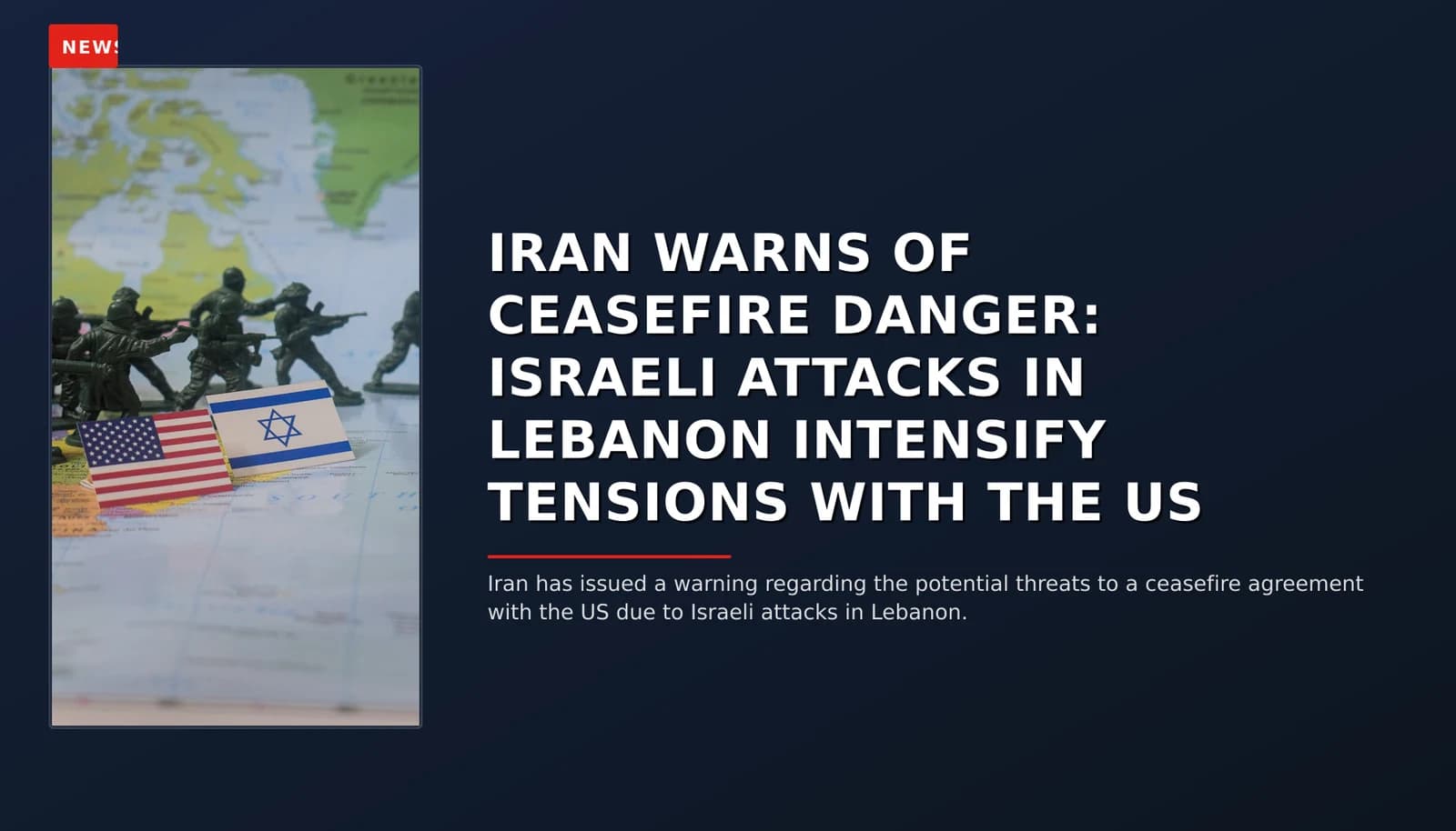 NEWS: IRAN WARNS OF CEASEFIRE DANGER: ISRAELI ATTACKS IN LEBANON INTENSIFY TENSIONS WITH THE US — VPNews