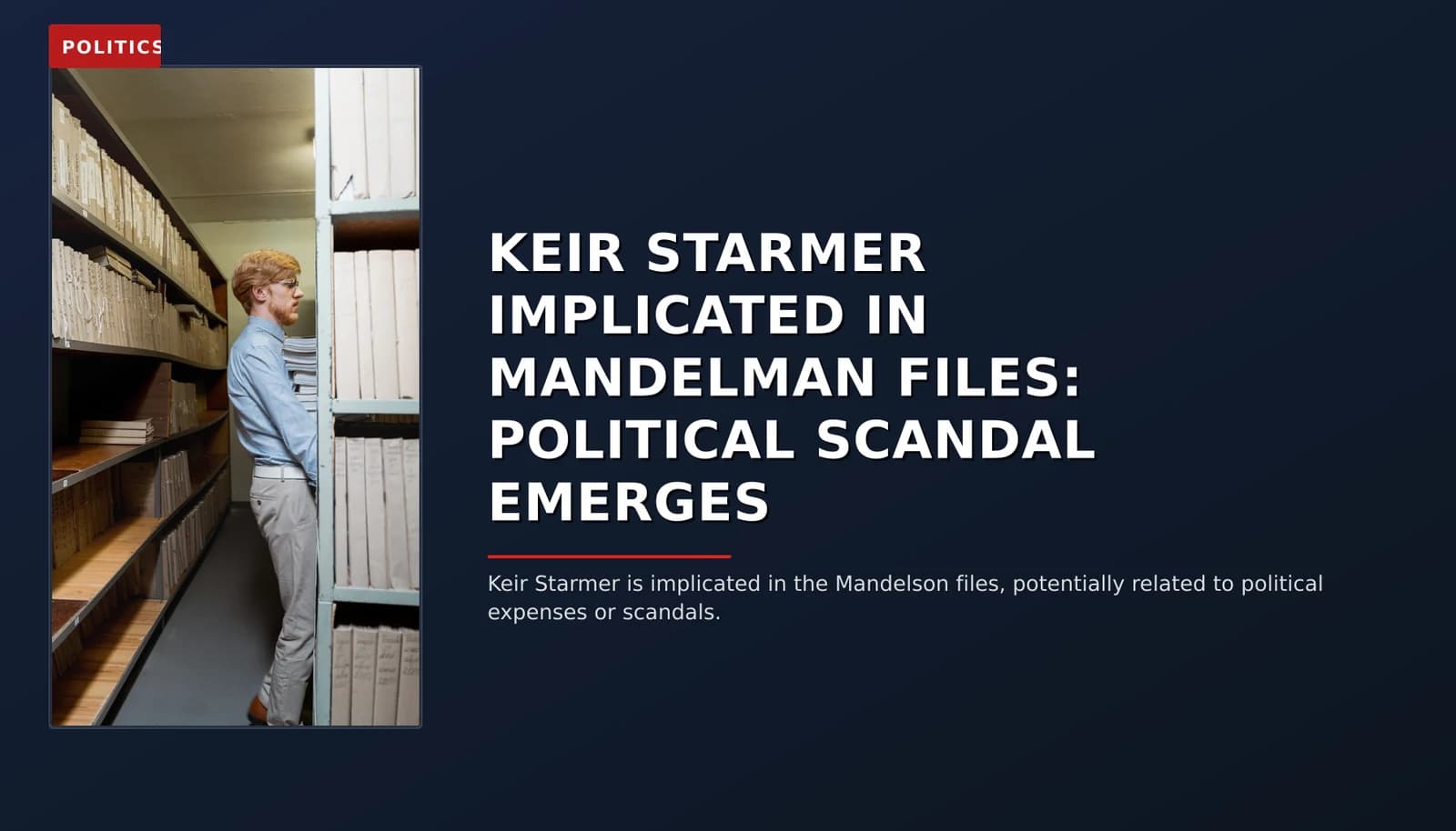 POLITICS: KEIR STARMER IMPLICATED IN MANDELMAN FILES: POLITICAL SCANDAL EMERGES — VPNews