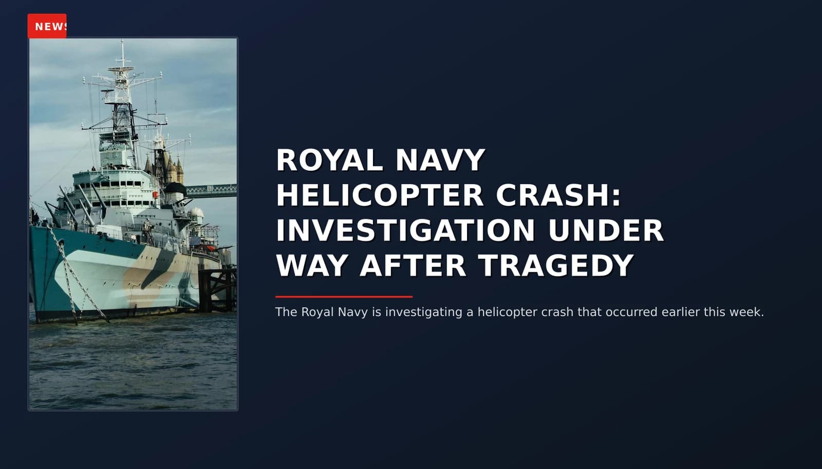 NEWS: ROYAL NAVY HELICOPTER CRASH: INVESTIGATION UNDER WAY AFTER TRAGEDY — VPNews
