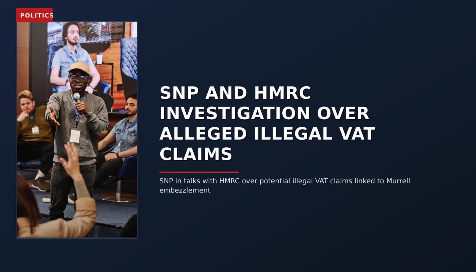 POLITICS: SNP AND HMRC INVESTIGATION OVER ALLEGED ILLEGAL VAT CLAIMS — VPNews