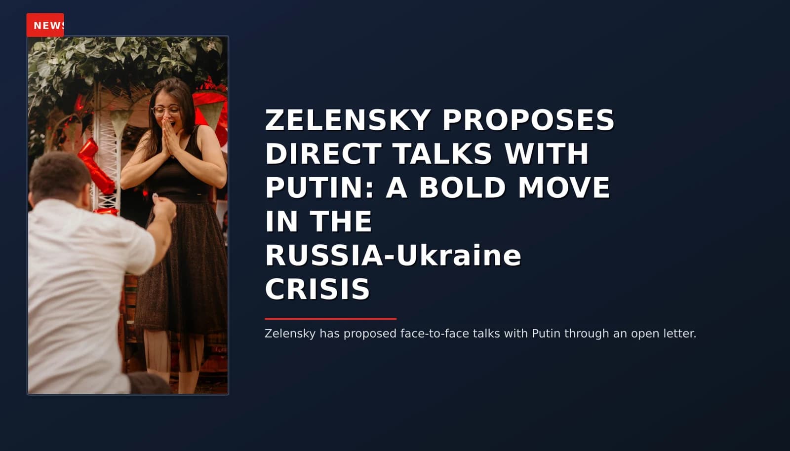 NEWS: ZELENSKY PROPOSES DIRECT TALKS WITH PUTIN: A BOLD MOVE IN THE RUSSIA-Ukraine CRISIS — VPNews