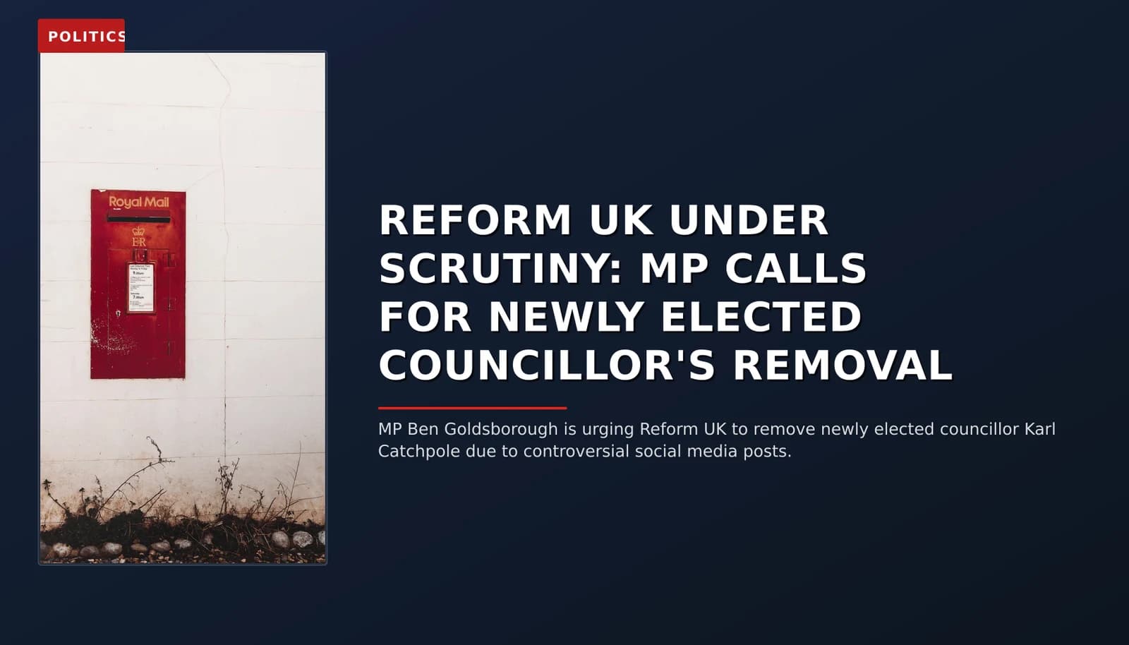 POLITICS: REFORM UK UNDER SCRUTINY: MP CALLS FOR NEWLY ELECTED COUNCILLOR'S REMOVAL — VPNews