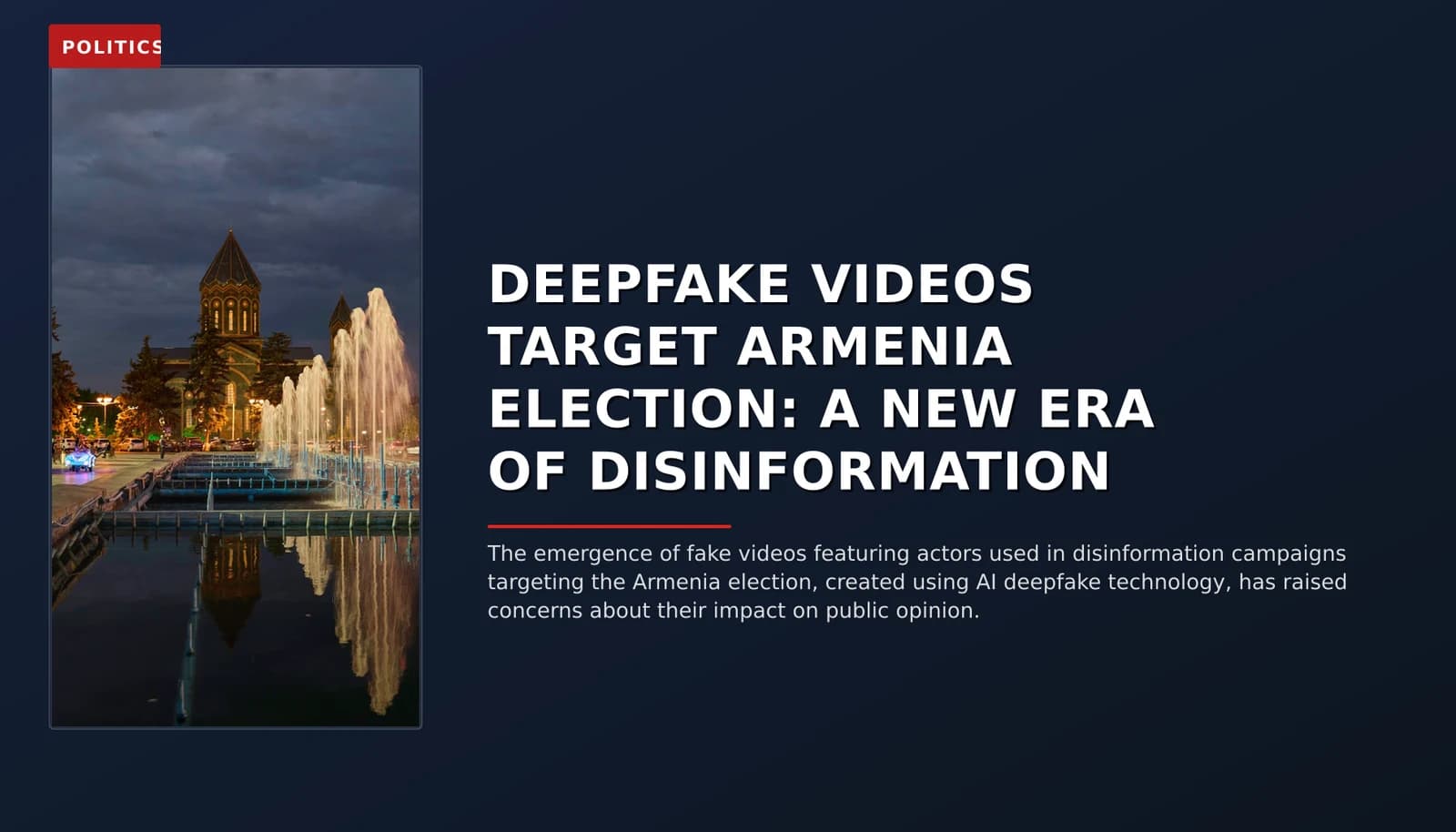 POLITICS: DEEPFAKE VIDEOS TARGET ARMENIA ELECTION: A NEW ERA OF DISINFORMATION — VPNews