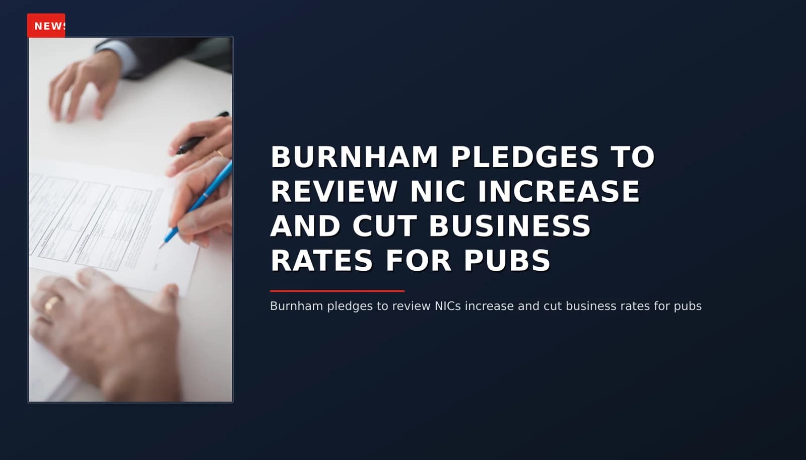 NEWS: BURNHAM PLEDGES TO REVIEW NIC INCREASE AND CUT BUSINESS RATES FOR PUBS — VPNews