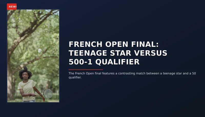 NEWS: FRENCH OPEN FINAL: TEENAGE STAR VERSUS 500-1 QUALIFIER — VPNews