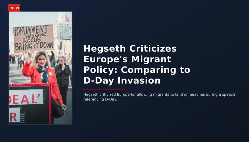 NEWS: Hegseth Criticizes Europe's Migrant Policy: Comparing to D-Day Invasion — VPNews