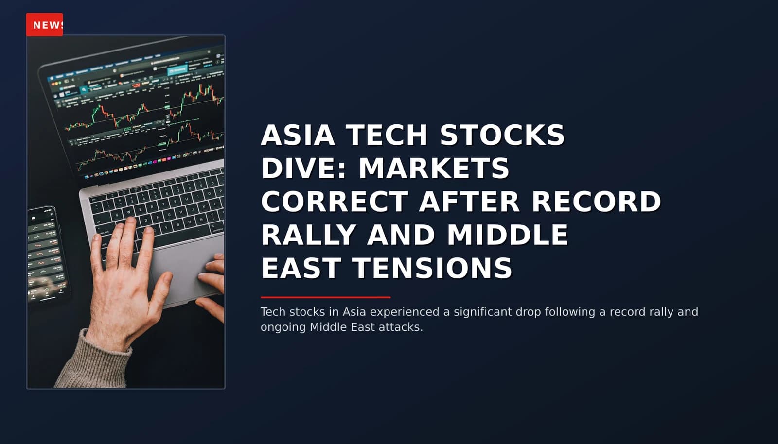 NEWS: ASIA TECH STOCKS DIVE: MARKETS CORRECT AFTER RECORD RALLY AND MIDDLE EAST TENSIONS — VPNews