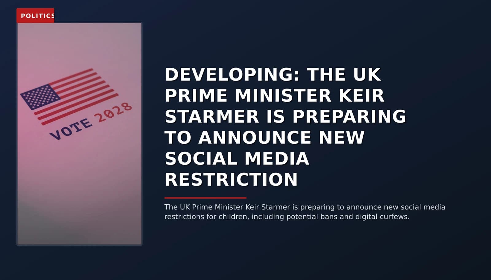POLITICS: DEVELOPING: THE UK PRIME MINISTER KEIR STARMER IS PREPARING TO ANNOUNCE NEW SOCIAL MEDIA R — VPNews